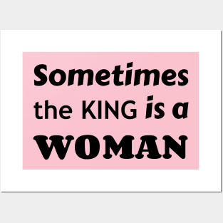 Sometimes the King is a Woman Posters and Art